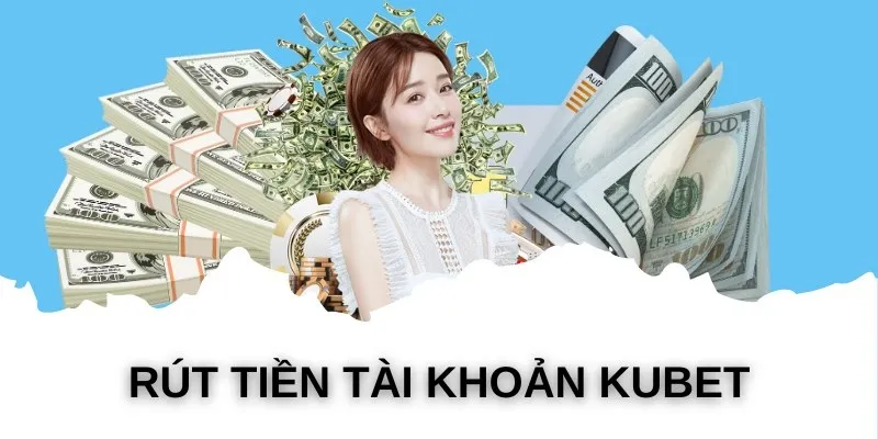 Rút tiền tài khoản Kubet77