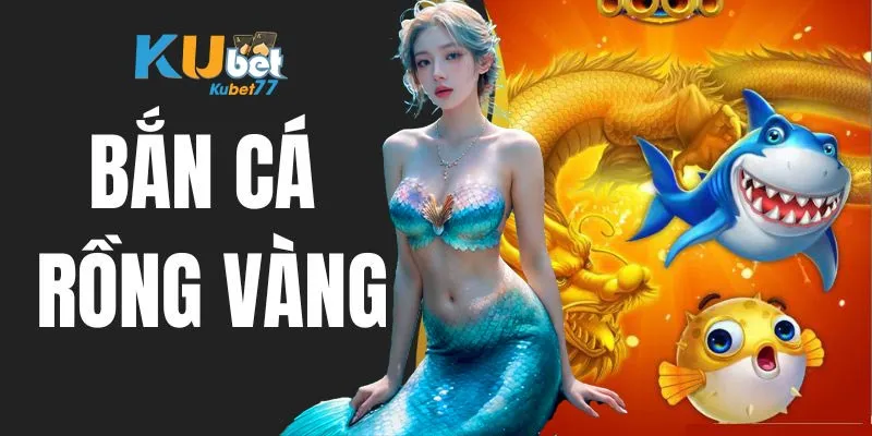 Game bắn cá rồng vàng hot với đa dạng sinh vật