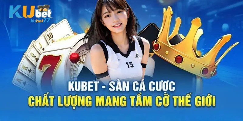 Vài nét cần quan tâm về KUBET77