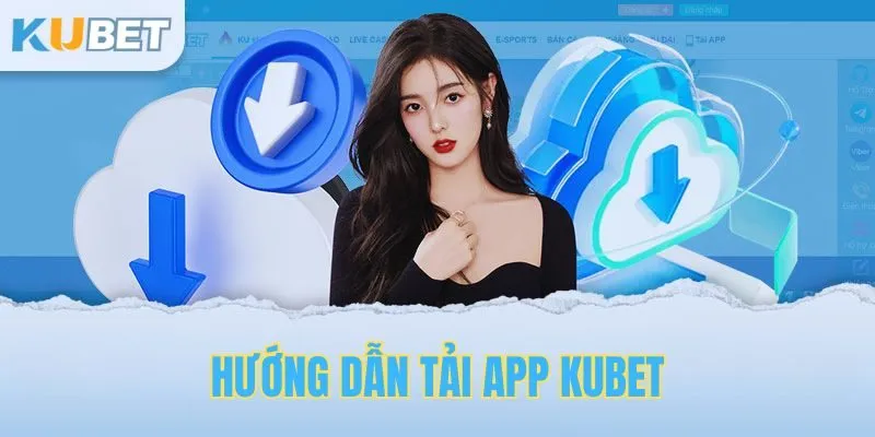 Tải app Kubet77 cho điện thoại di động Android