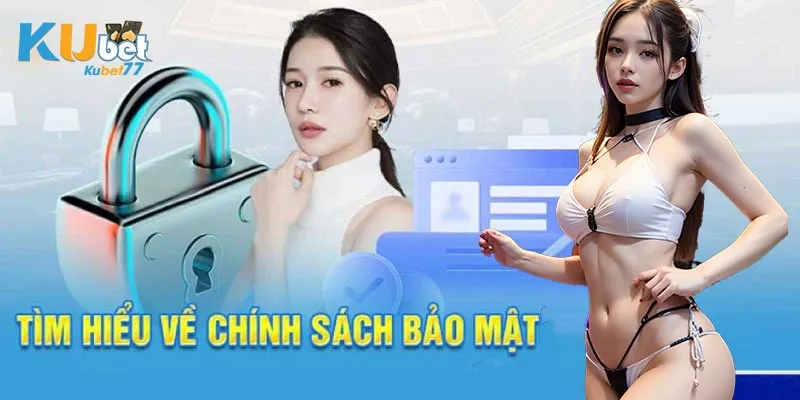 Chính sách bảo mật rất chặt chẽ của KUBET77